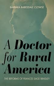 A Doctor for Rural America: The Reforms of Frances Sage Bradley by Barbara Barksdale Clowse