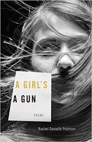A Girl’s a Gun by Rachel Danielle Peterson