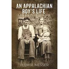 An Appalachian Boy’s Life: A Walk in Three Centuries by Flem R. Messer