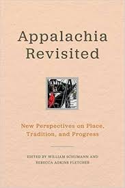 Appalachia Revisited: New Perspectives on Place, Tradition, and Progress edited by William Schumann and Rebecca Adkins Fletcher