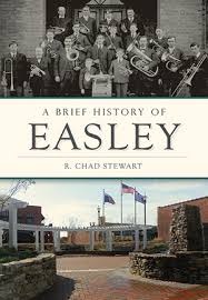 A Brief History of Easley by R. Chad Stewart