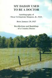 My Dadaw Used to Be a Doctor: Autobiography of Oscar Livingstone Simpson, Jr., M.D.