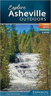 Explore Asheville Outdoors by John Verhovshek