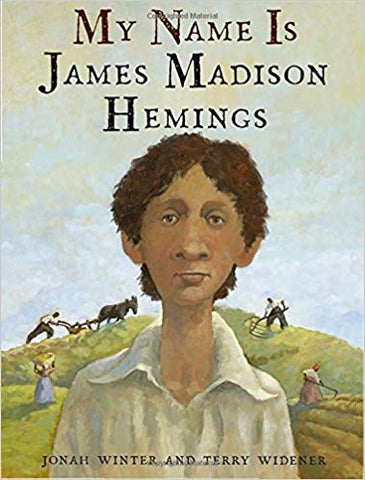 My Name Is James Madison Hemings by Jonah Winter