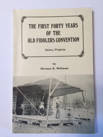 The First Forty Years of the Old Fiddlers Convention by Herman K. Williams
