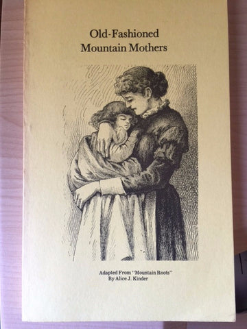 Old-Fashioned Mountain Mothers by Alice J. Kinder