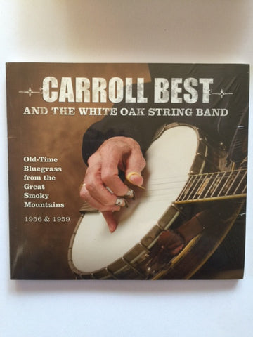 Old-Time Bluegrass from the Smoky Mountains, 1956-1959 by Carroll Best and the White Oak String Band