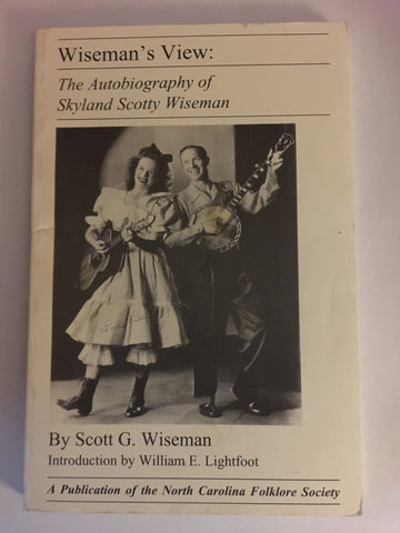 Wiseman's View: The Autobiography of Skyland Scotty Wiseman by Scott G. Wiseman.
