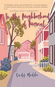 In the Neighborhood of Normal by Cindy Maddox