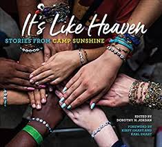It’s Like Heaven: Stories from Camp Sunshine edited by Dorothy H. Jordan