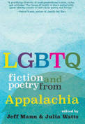 LGBTQ Fiction and Poetry from Appalachia edited by Jeff Mann and Julia Watts
