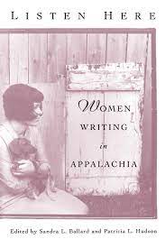 Listen Here: Women Writing in Appalachia edited by Sandra L. Ballard and Patricia L. Hudson