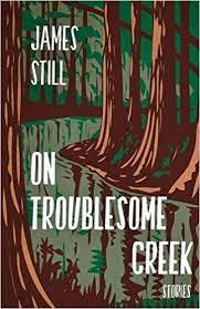 On Troublesome Creek: Stories by James Still
