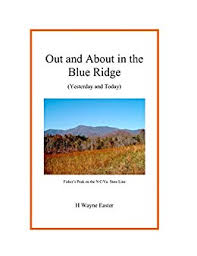 Out and About in the Blue Ridge (Yesterday and Today) by H. Wayne Easter