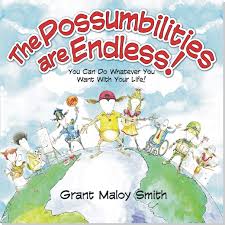 The Possumbilities are Endless! You Can Do Whatever You Want With Your Life by Grant Maloy Smith