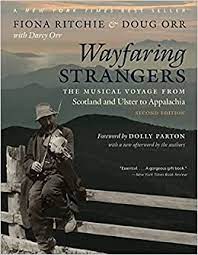 Wayfaring Strangers: The Musical Voyage from Scotland and Ulster to Appalachia by Fiona Ritchie and Doug Orr with Darcy Orr