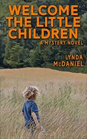 Welcome the Little Children: A Mystery Novel by Lynda McDaniel