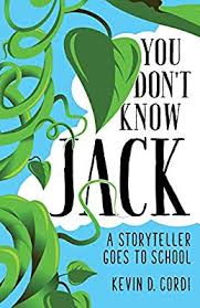 You Don’t Know Jack: A Storyteller Goes to School by Kevin D. Cordi
