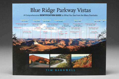 Blue Ridge Parkway Vistas: A Comprehensive Identification Guide to What You See from the Many Overlooks by Tim Barnwell