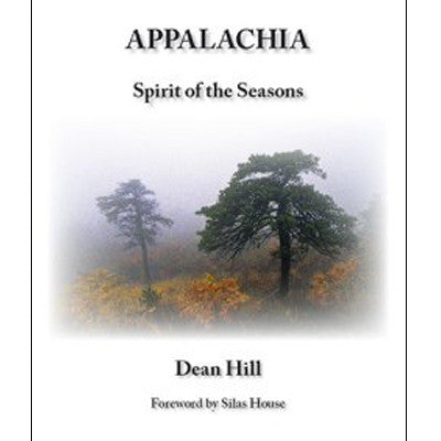 Appalachia: Spirit of the Seasons by Dean Hill