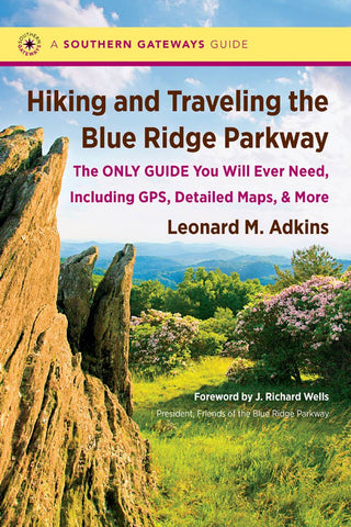 Hiking and Traveling the Blue Ridge Parkway by Leonard M. Adkins