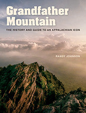 Grandfather Mountain: The History and Guide to an Appalachian Icon by Randy Johnson