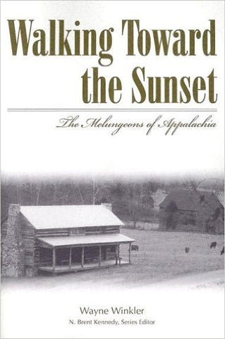 Walking Toward the Sunset: The Melungeons of Appalachia  by Wayne Winkler