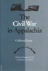 The Civil War in Appalachia: Collected Essays by Kenneth W. Noe and Shannon H. Wilson