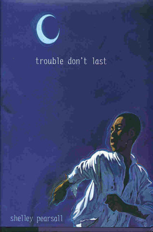 Trouble Don't Last by Shelley Pearsall