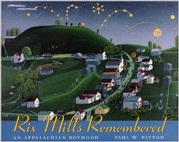 Rix Mills Remembered: An Appalachian Boyhood by Paul W. Patton