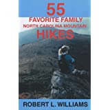 55 Favorite Family North Carollina Mountain Hikes by Robert L. Williams