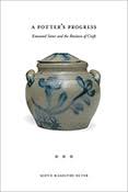 A Potter’s Progress: Emanuel Suter and the Business of Craft by Scott Hamilton Suter