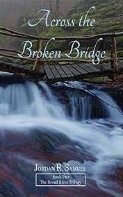 Across the Broken Bridge by Jordan R. Samuel