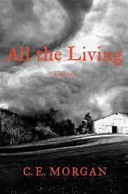 All the Living by C. E. Morgan - SIGNED