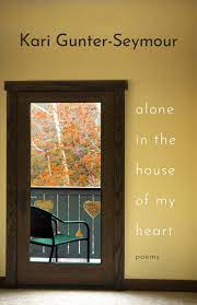Alone in the House of My Heart by Kari Gunter-Seymour