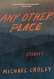 Any Other Place: Stories by Michael Croley