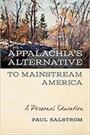 Appalachia’s Alternative to Mainstream America: A Personal Education by Paul Salstrom
