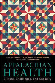Appalachian Health: Culture, Challenges, and Capacity edited by F. Douglas Scutchfield and Randy Wykoff