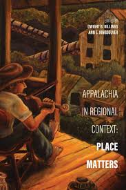 Appalachia in Regional Context: Place Matters edited by Dwight Billings and Ann E. Kingsolver