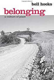 Belonging: A Culture of Place by bell hooks