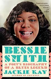 Bessie Smith: A Poet’s Biography of a Blues Legend by Jackie Kay