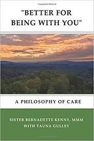“Better for Being with You”: A Philosophy of Care by Bernadette Kenny with Tauna Gulley