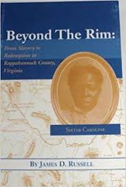 Beyond the Rim: From Slavery to Redemption in Rappahannock County, Virginia by James D. Russell