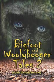 Bigfoot and Woolybooger Tales 2 edited by Judith Victoria Hensley