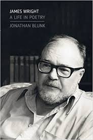 James Wright: A Life in Poetry by Jonathan Blunk