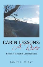 Cabin Lessons: A River by Janet L. Furst