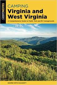 Camping Virginia and West Virginia: A Comprehensive Guide to Public Tent and RV Campgrounds by Desiree Smith-Daughety