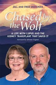 Chased by the Wolf: A Life with Lupus and the Kidney Transplant that Saved It by Jill and Fred Sauceman