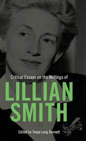 Critical Essays on the Writings of Lillian Smith edited by Tanja Long Bennett