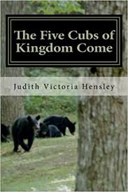 The Five Cubs of Kingdom Come by Judith Victoria Hensley